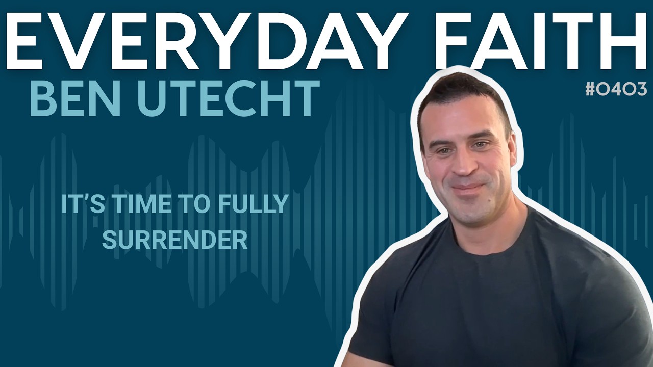 #0403 | It's Time to Fully Surrender (feat. Ben Utecht)