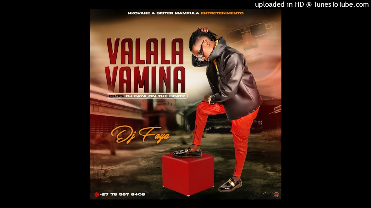 DJ FAYA - VALALA VAMINA [PROD: DJ FAYA ON THE BEATZ] [NKOVANE & MAPULA ENTRETENIMENTO]