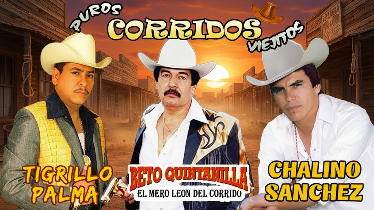 Chalino Sanchez, Beto Quintanilla y Tigrillo Palma Mix Para Pistear || Corridos Viejitos Mix 2026