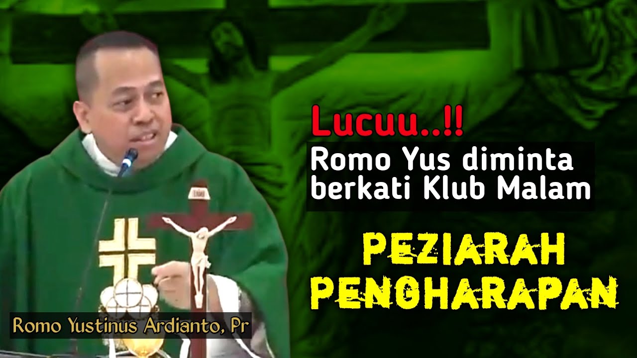 RENUNGAN KATOLIK ROMO YUSTINUS ARDIANTO, Pr _ PEZIARAH PENGHARAPAN