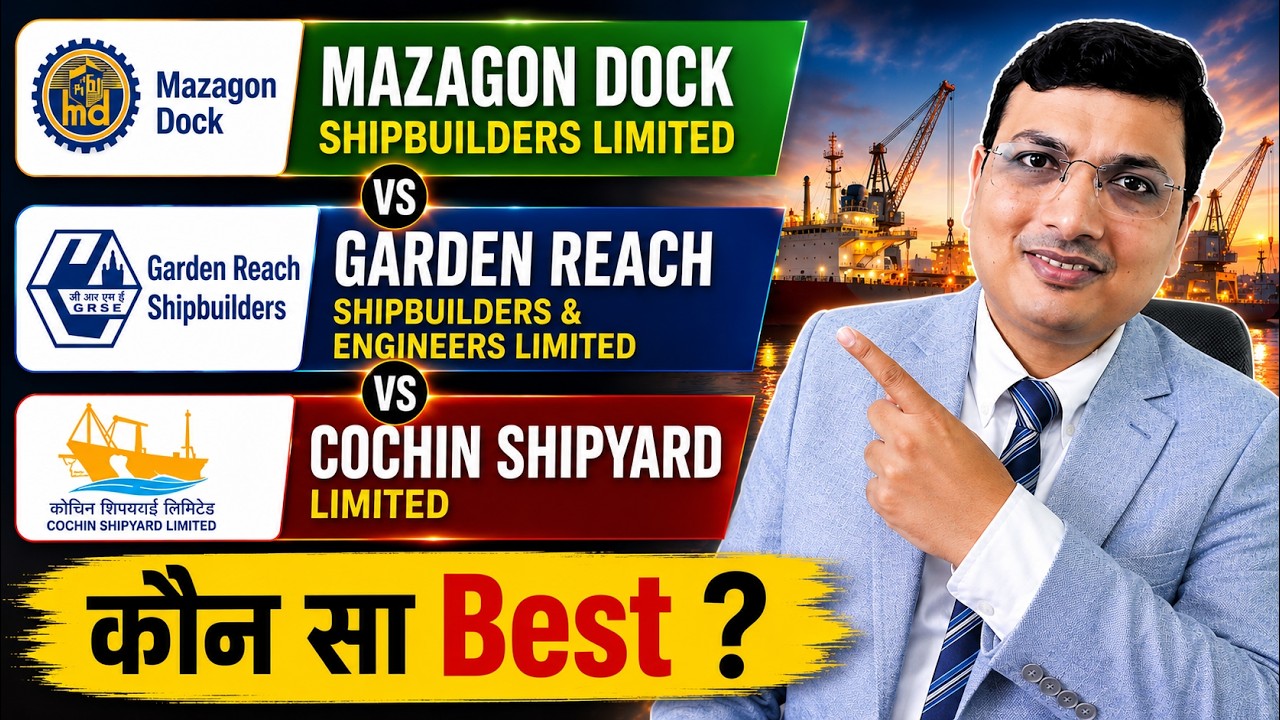 Mazagon Dock vs GRSE vs Cochin Shipyard | कौन बनेगा Shipbuilding King? किसमें है सबसे बड़ा Upside?