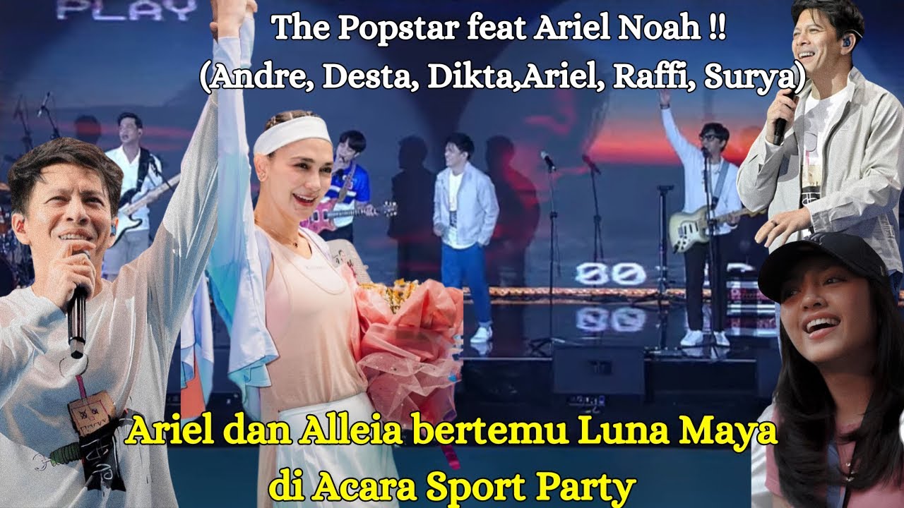 MOMEN LANGKA! ARIEL NOAH DAN ALLEIA BERTEMU LUNA MAYA DI ACARA SPORT PARTY | ISTORA SENAYAN 2023