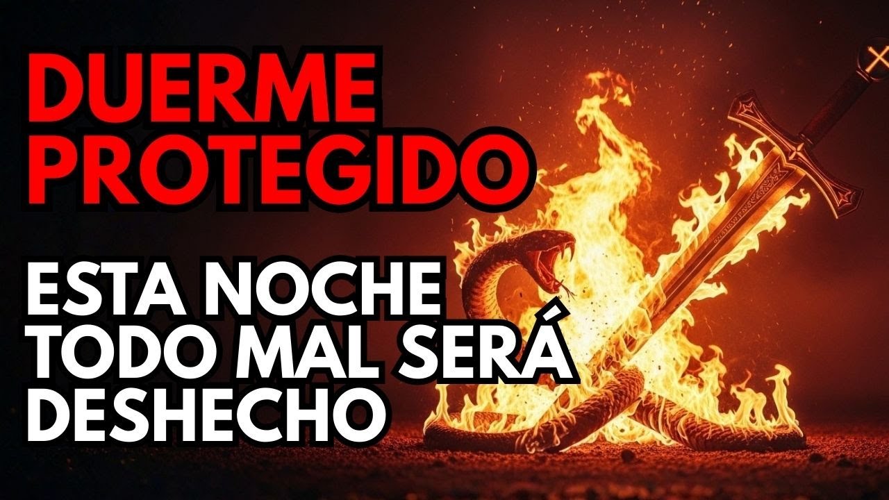 ⚔️ DUERME en Paz: La Sangre de Jesús DESHACE Todo Mal Plantado Contra Ti Esta Noche