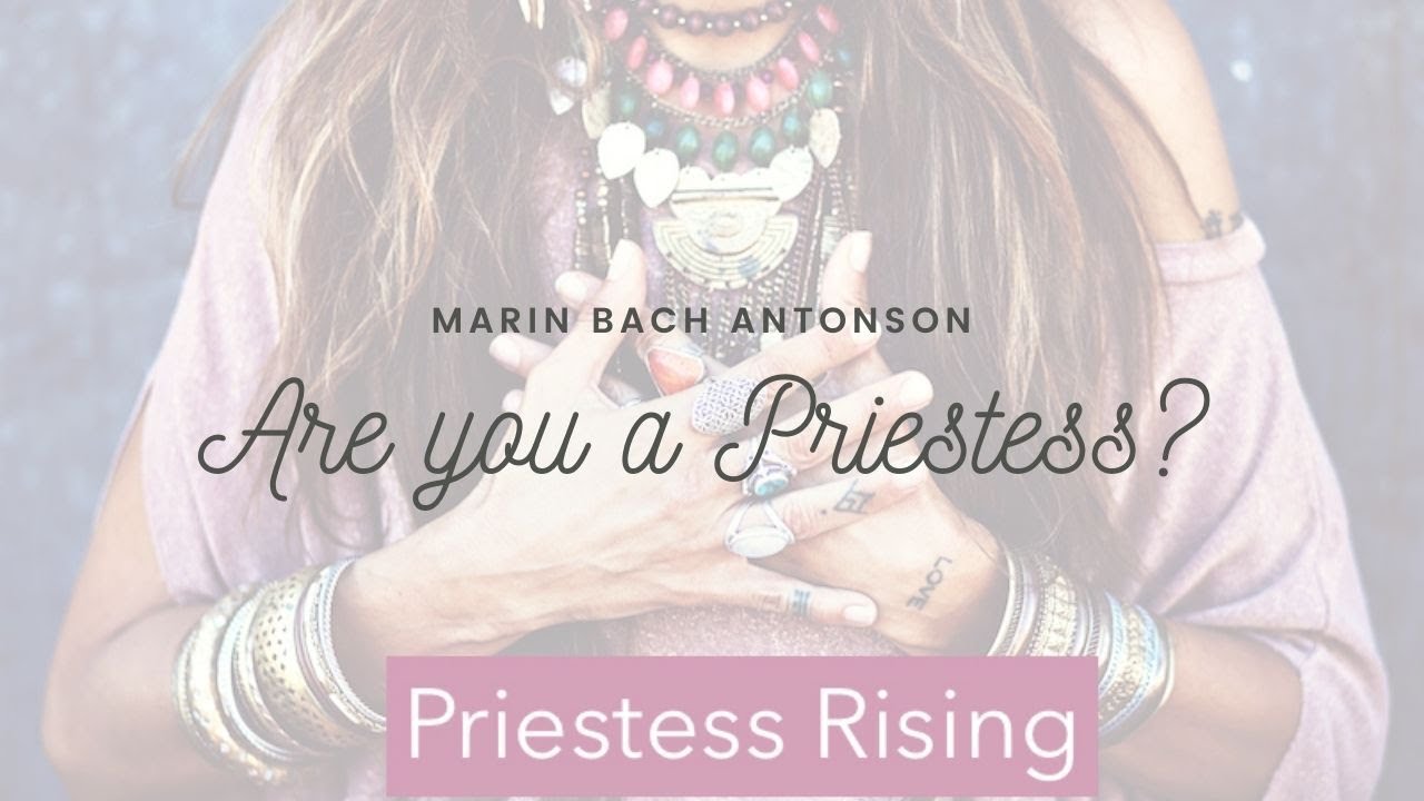 HOW TO KNOW IF YOU ARE A PRIESTESS | Marin Bach Antonson