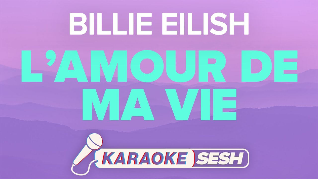 Billie Eilish - L’AMOUR DE MA VIE (Karaoke)