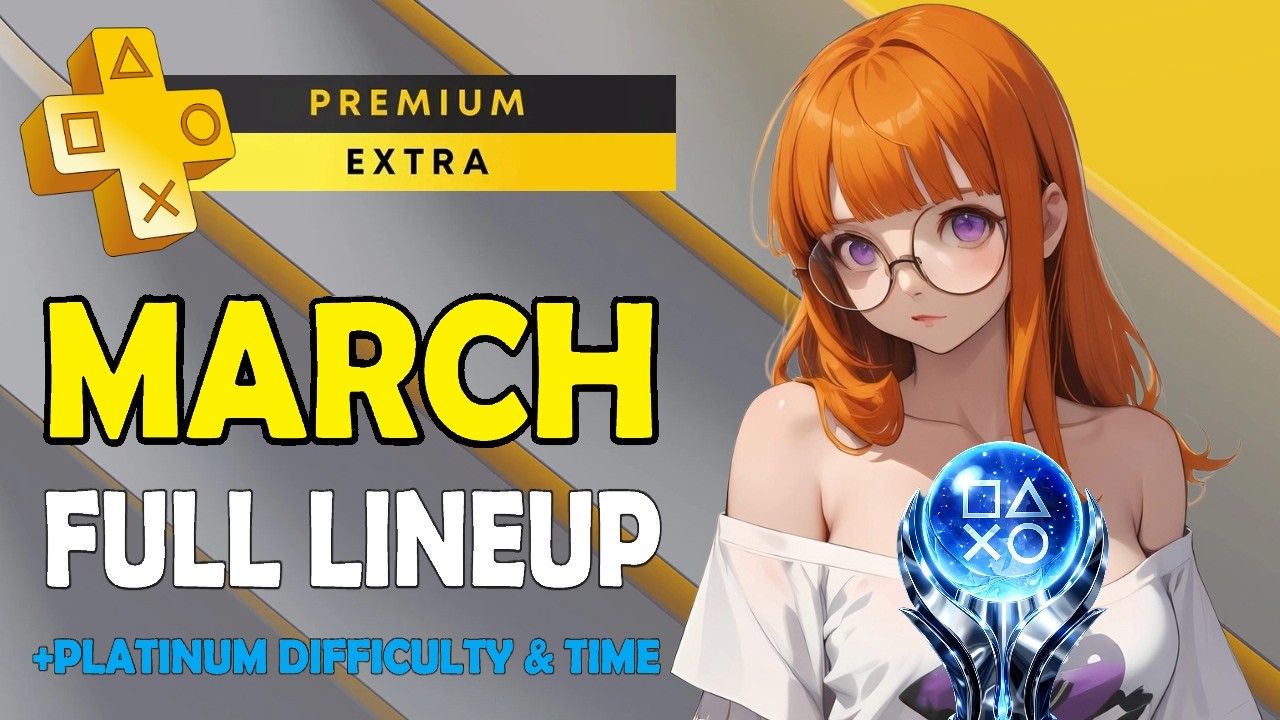 Playstation Plus Extra & Premium Games March 2026 - All Games + Platinum Difficulty & Time