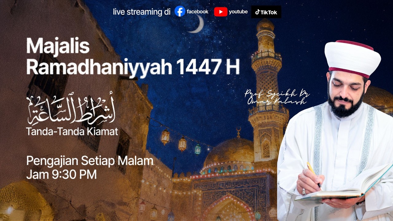 Majalis Ramadhaniyyah 1447 H | Tanda-Tanda Kiamat : Keluar Api di Tanah Hijaz & Kurang Orang Amanah