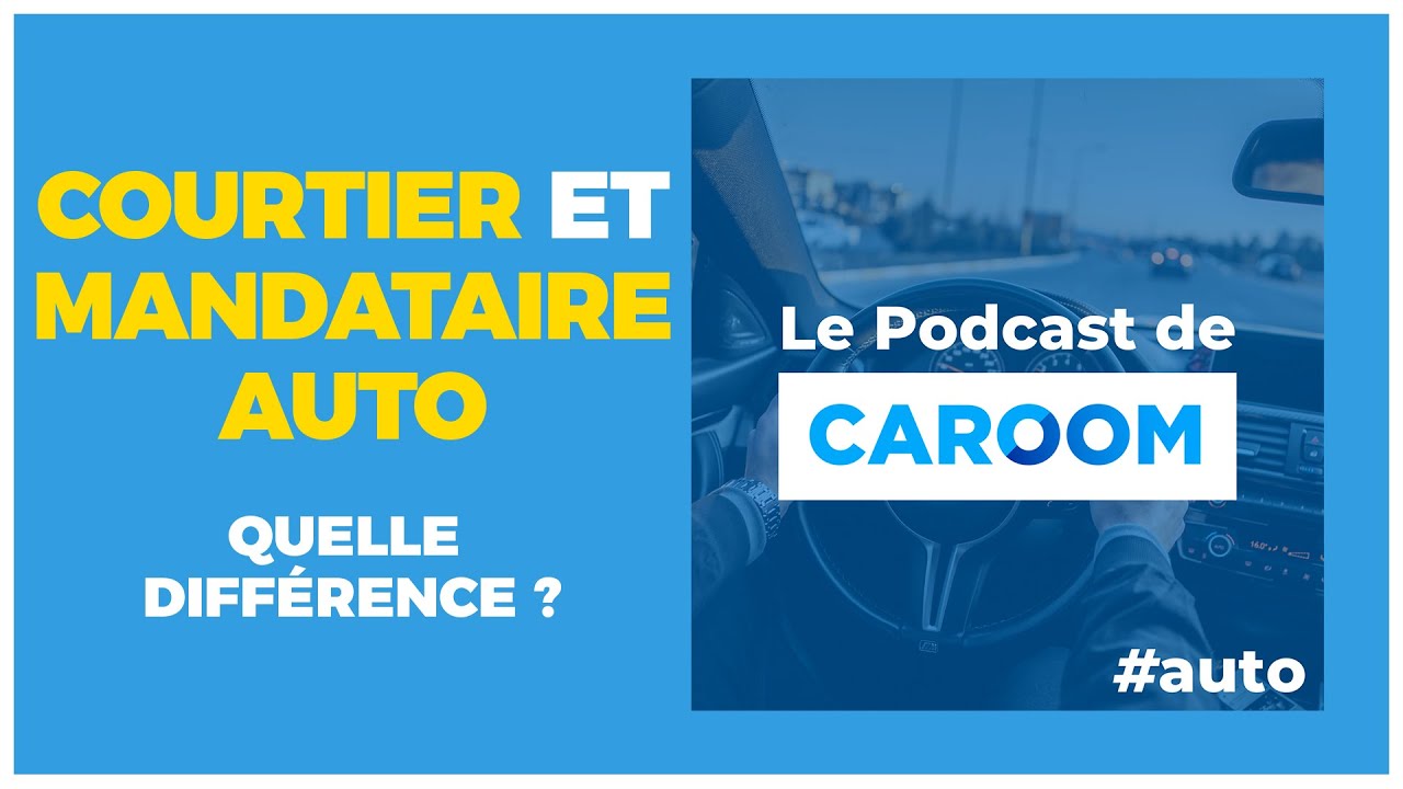 #37 Quelle est la diff&eacute;rence entre un courtier et un mandataire auto ?