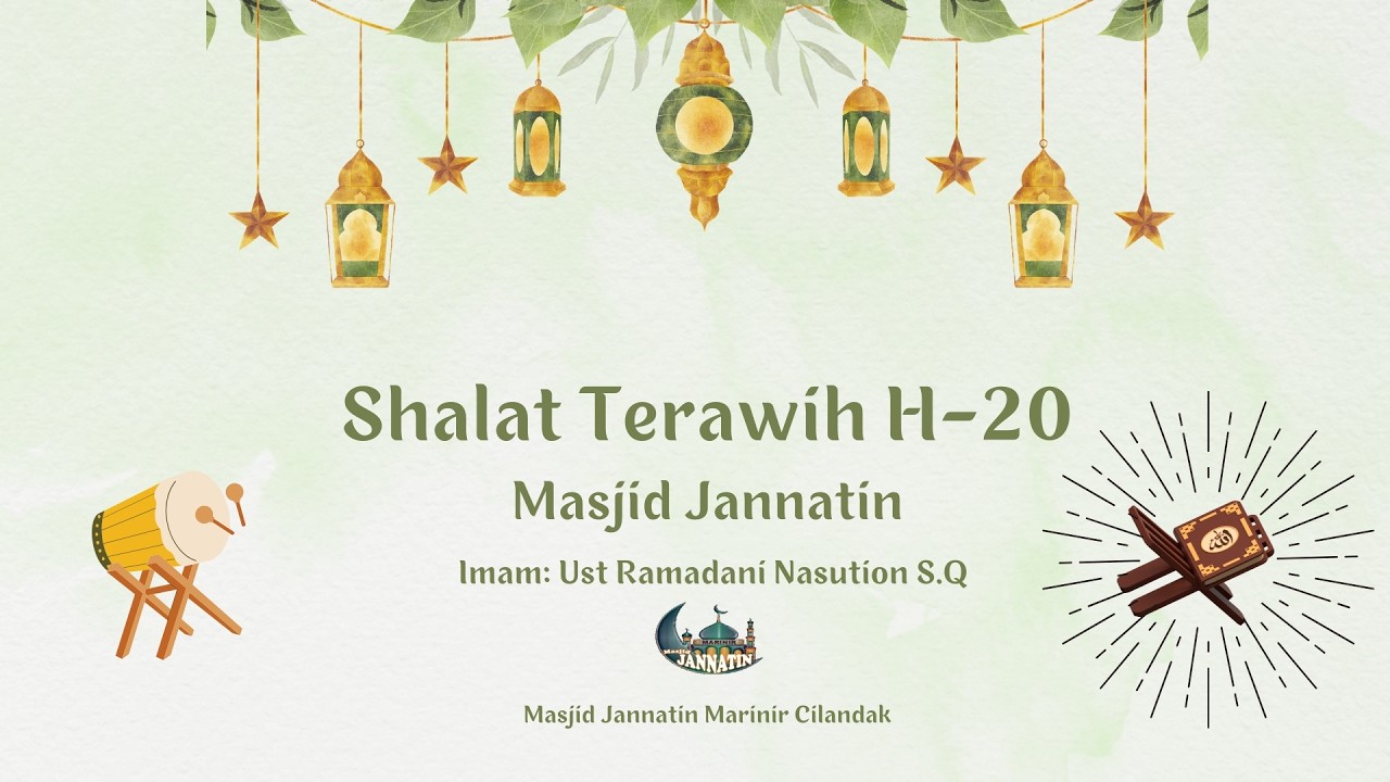 Siaran Langsung Terawih Hari Ke 20 Dengan Imam Masjid Jannatin : Ust Ramadani Nasution S.Q