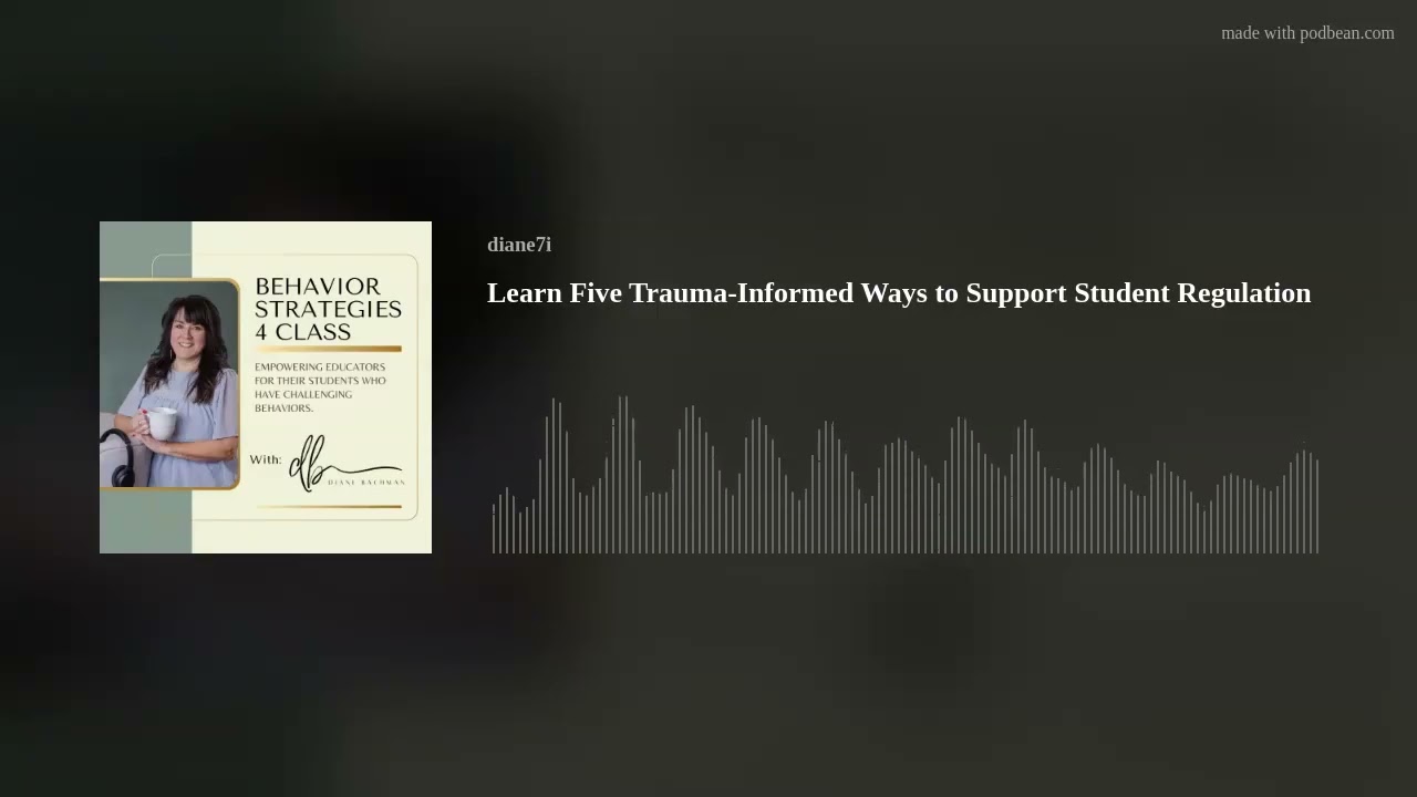 Learn Five Trauma-Informed Ways to Support Student Regulation