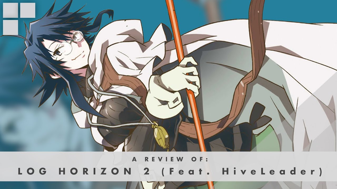 GR Anime Review: Log Horizon 2 (Feat. TheHiveLeader)