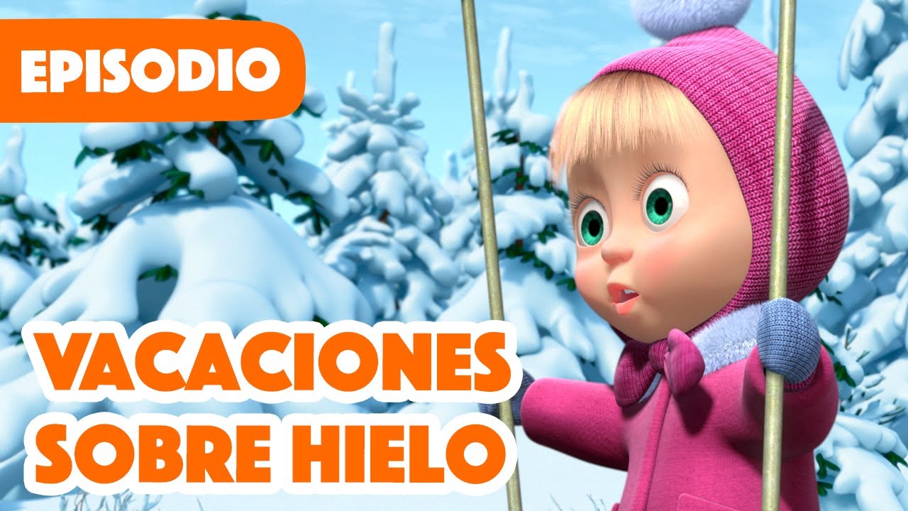 Masha y el Oso Castellano💥NUEVO EPISODIO 2023 💥 Vacaciones Sobre Hielo⛸️ ❄️(Episodio 10)