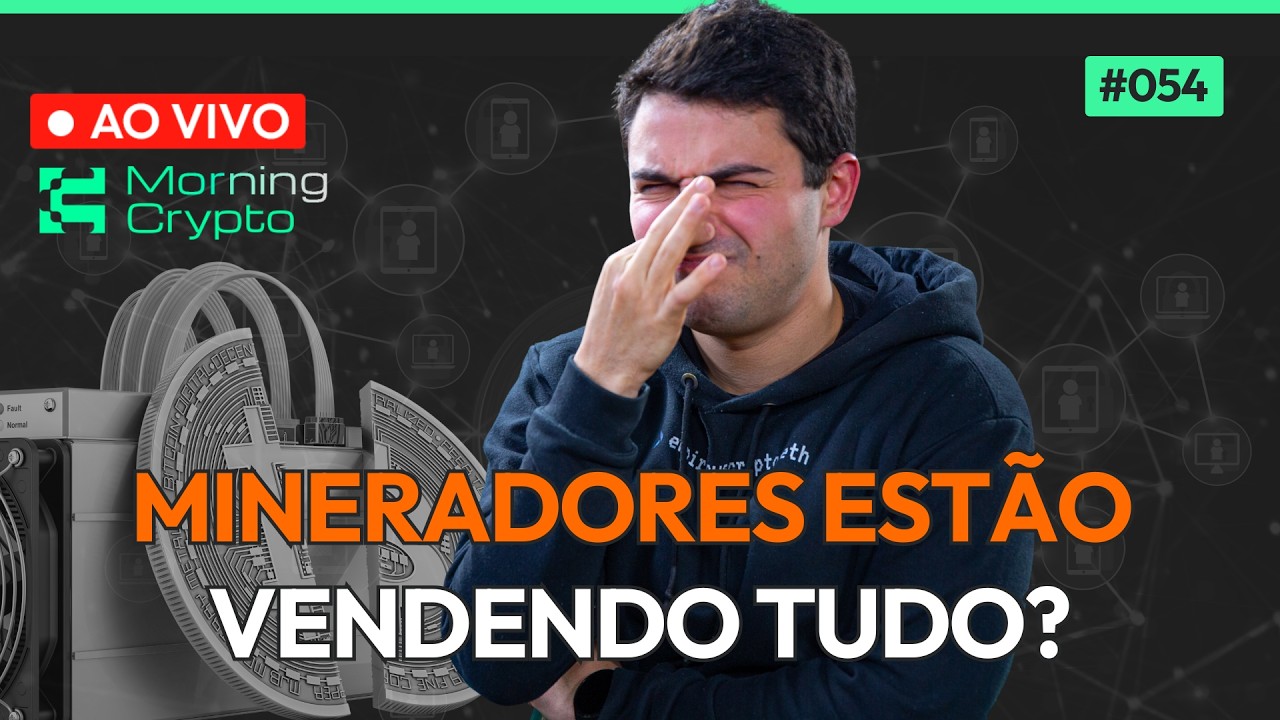 Mineradores Estão Vendendo TUDO? O Que Isso Sinaliza Para o Bitcoin Agora | Morning Crypto #54
