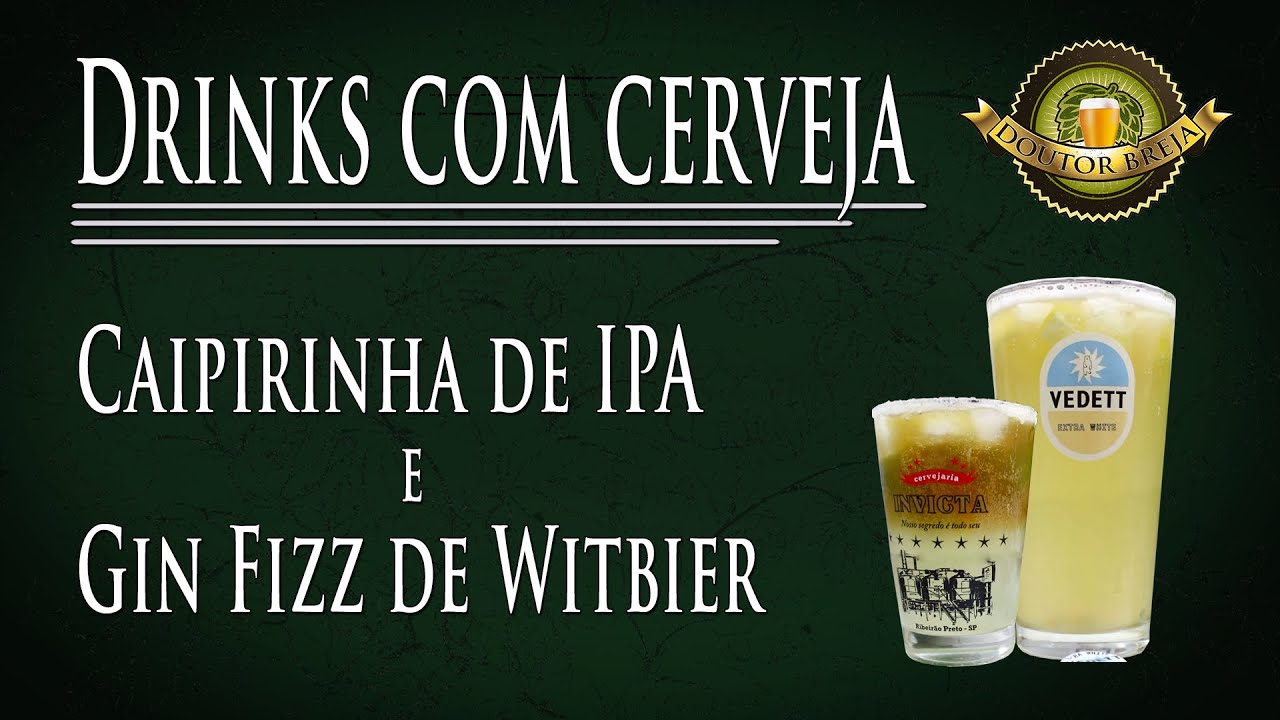 Drinks com Cerveja - Caipirinha de IPA e Gin Fizz de Witbier (DB#013)
