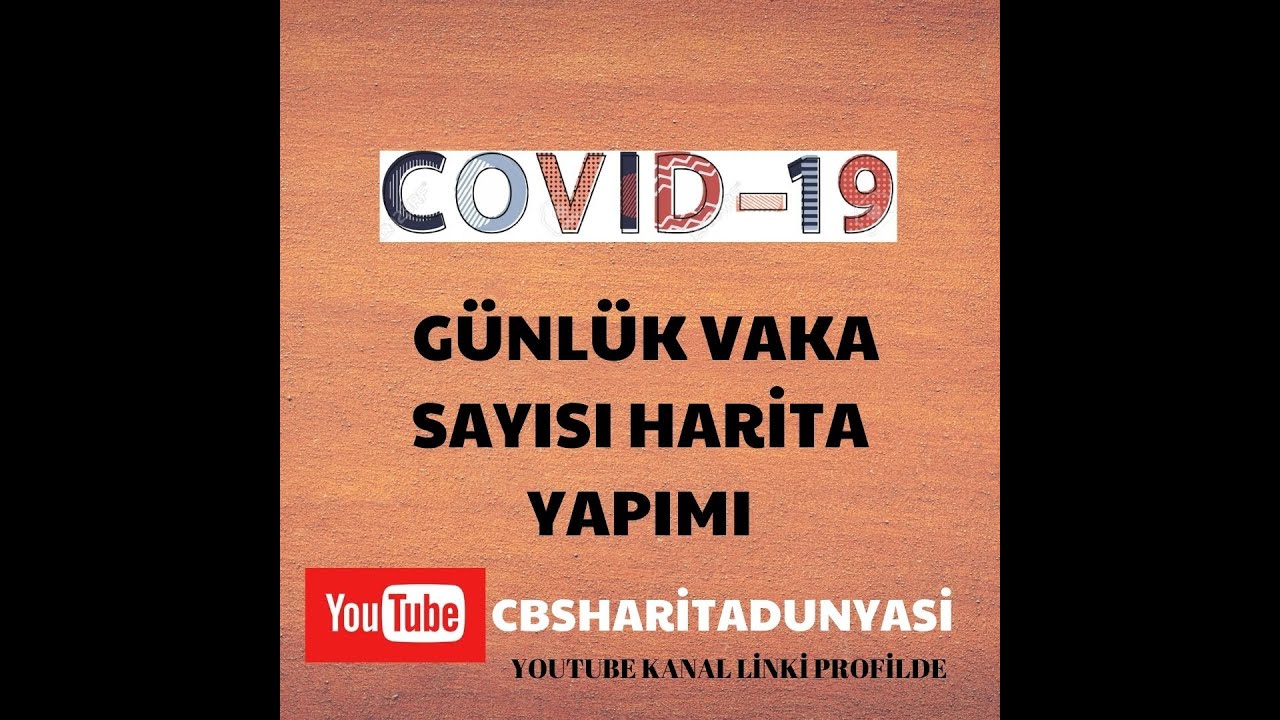 COVİD 19 GÜNLÜK VAKA SAYISI HARİTASI YAPIMI