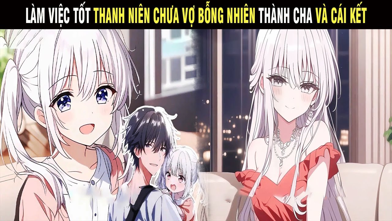 Làm Việc Tốt Thanh Niên Chưa Vợ Bỗng Nhiên Thành Cha Và Cái Kết - Trùm Review Anime