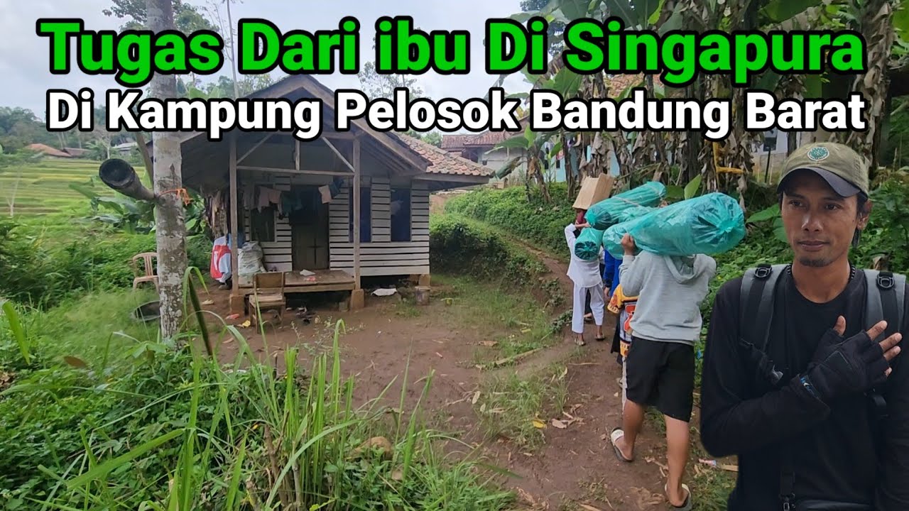 Tugas Dari ibu Di Singapura Di Pelosok Bandung Barat
