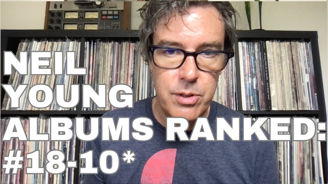 Ranking Neil Young Albums (Part 4)