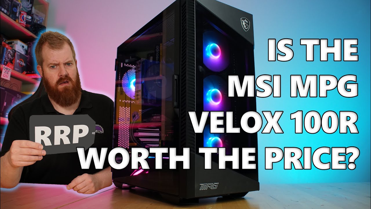 MSI MPG Velox 100R Chassis Review: what's it worth? | bit-tech.net
