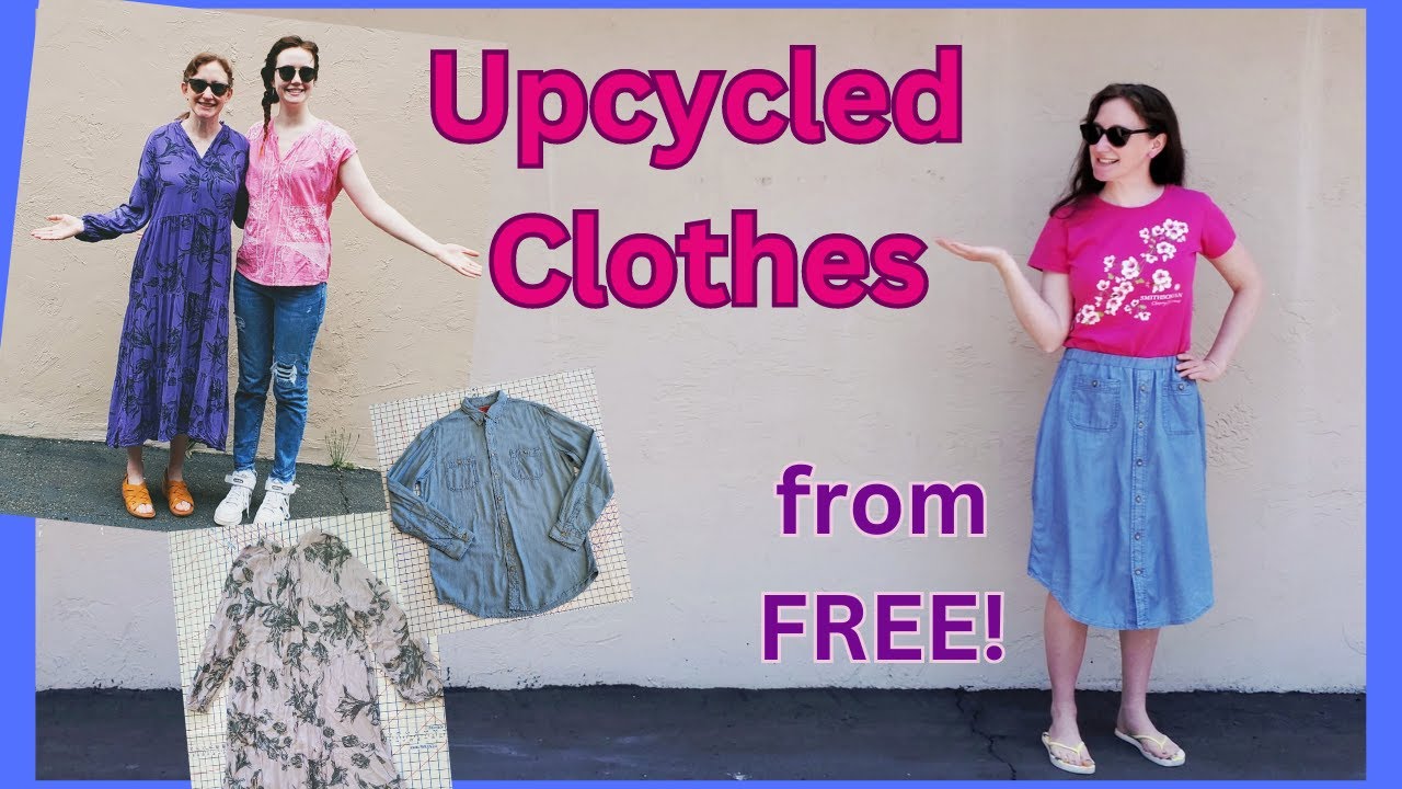 Upcycled Clothes (from FREE stuff!)
