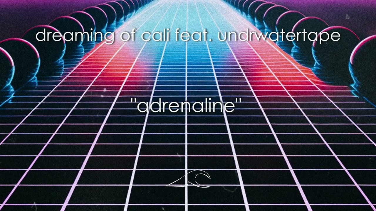 dreaming of cali feat. @undrwatertape - adrenaline (official lyric video)