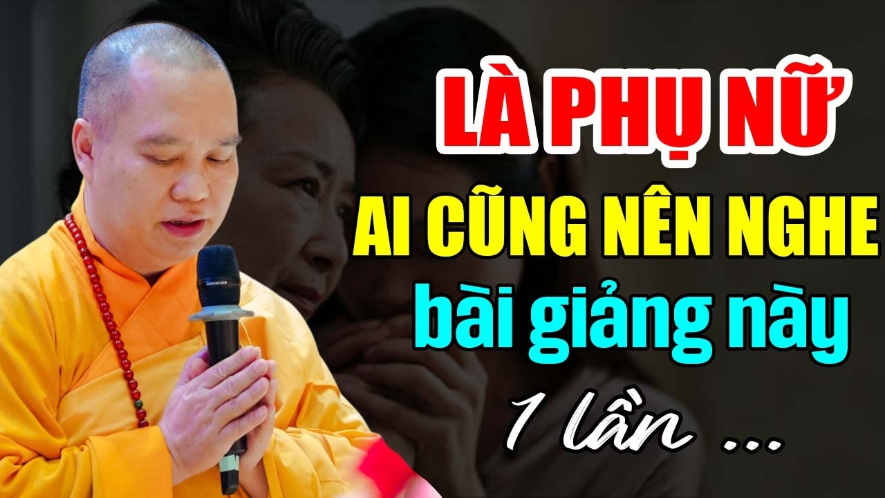 LÀ PHỤ NỮ AI CŨNG NÊN NGHE BÀI GIẢNG NÀY 1 LẦN 