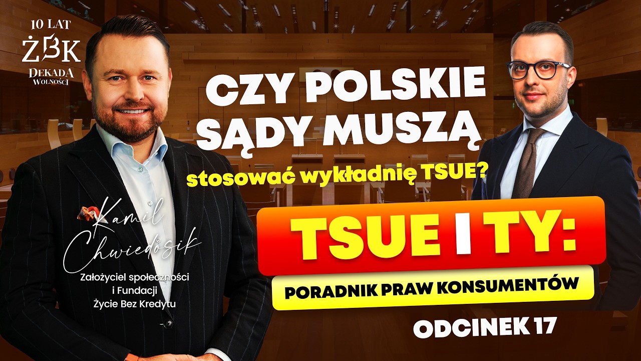 TSUE i TY: Poradnik praw konsumentów odc. 17. Czy polskie sądy muszą stosować wykładnię TSUE?