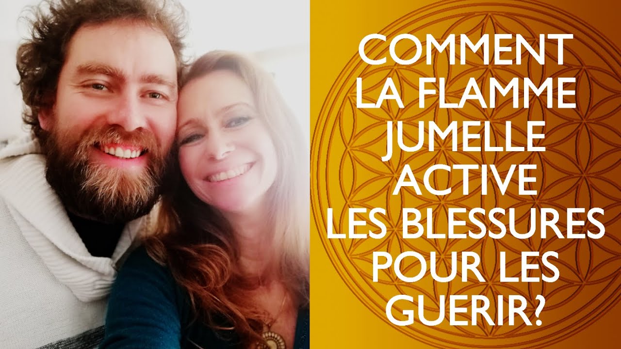 COMMENT LA FLAMME JUMELLE ACTIVE LES BLESSURES POUR LES GUÉRIR?