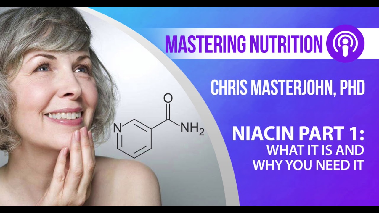 Niacin, Part 1: What It Is and Why You Need It | Mastering Nutrition #60
