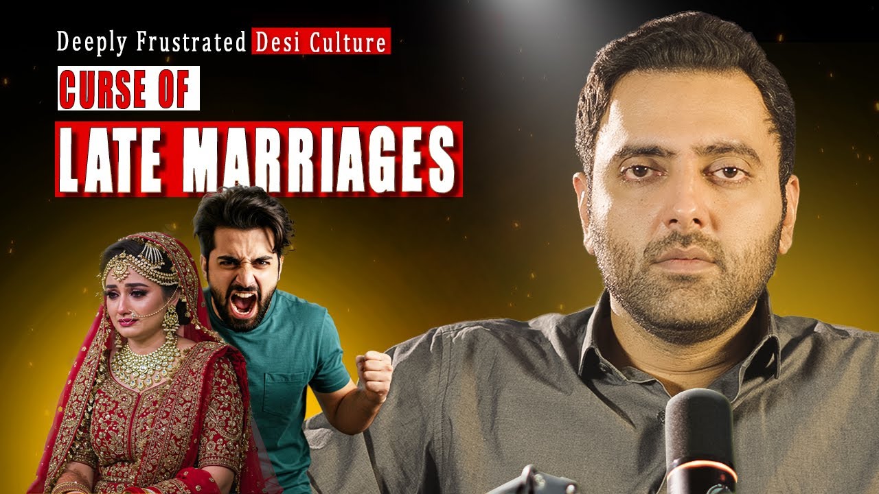 Unspoken Frustration: The Late Marriage Trap in Pakistan | Malik Yahya Khan