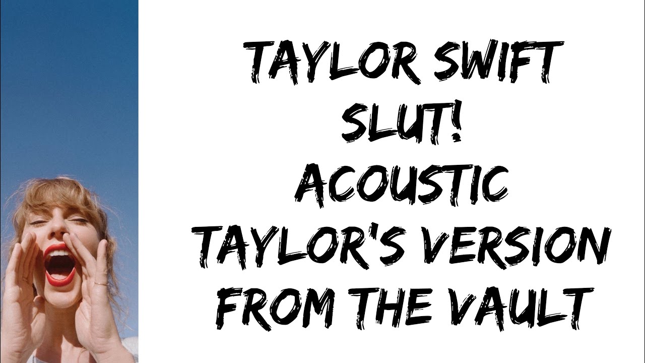 Taylor Swift - Slut! (acoustic) (Taylor's version) (From The Vault) (lyrics)
