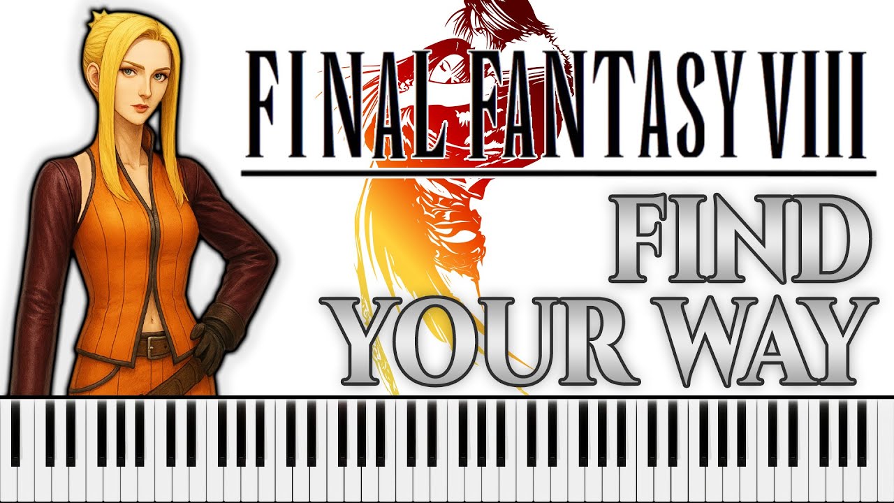 Find Your Way  – Final Fantasy VIII (Piano Cover)