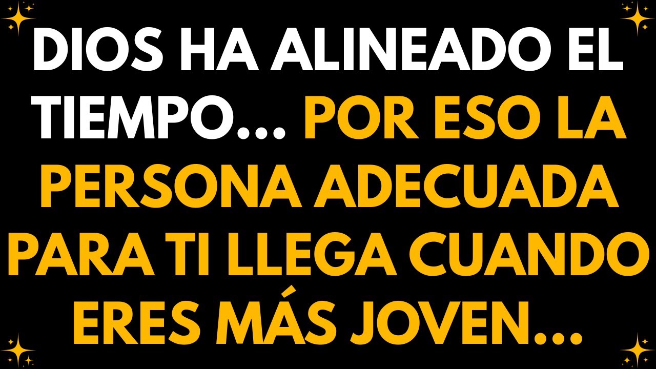 Dios ha alineado el tiempo... por eso la persona adecuada para ti llega cuando eres más joven...
