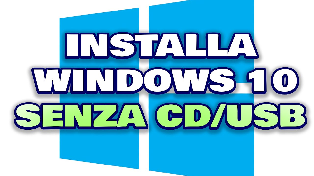 INSTALLA  WINDOWS 10 SENZA CD/USB [LEGACY & UEFI]