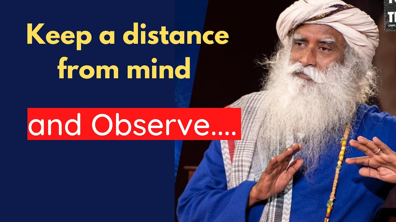 Keep a distance from mind and observe