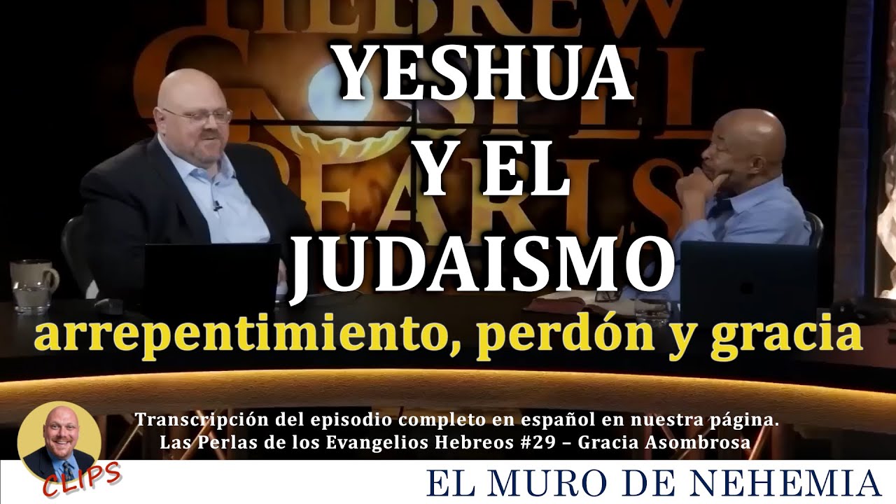 YESHUA Y EL JUDAÍSMO, arrepentimiento, perdón y gracia