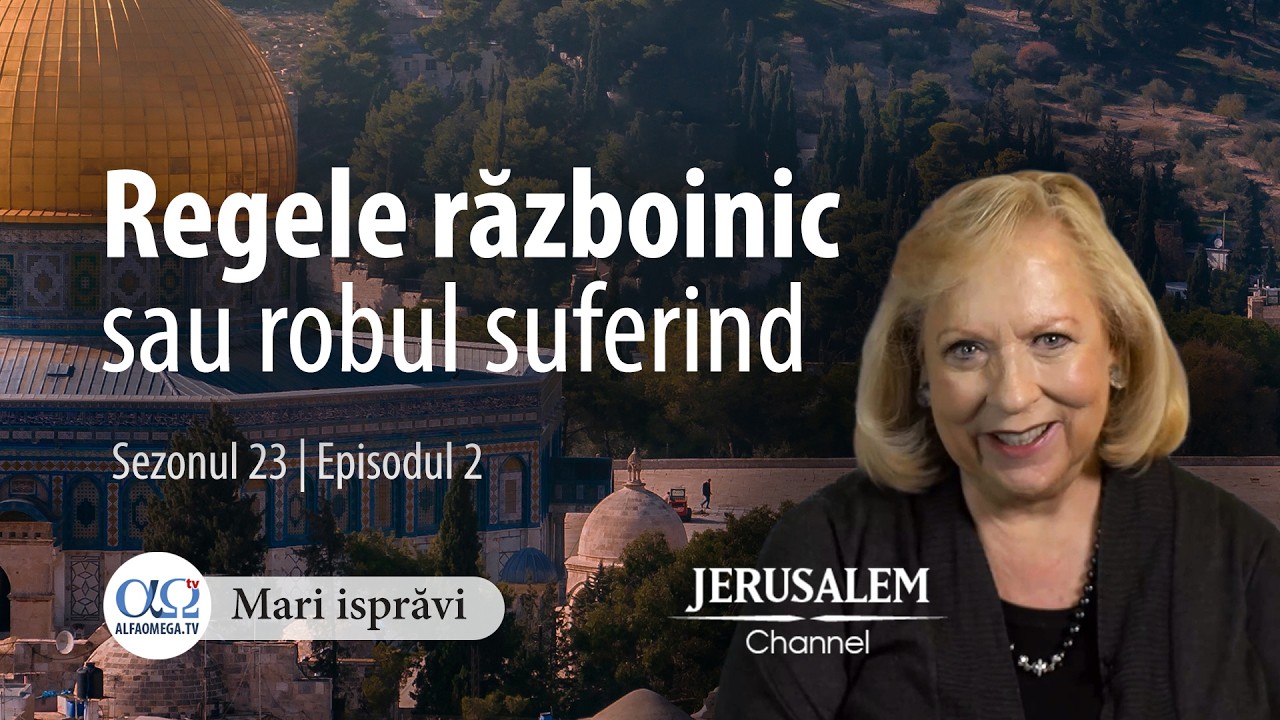 Regele războinic sau robul suferind | Mari isprăvi | Christine Darg | Sezonul 23 | Episodul 2