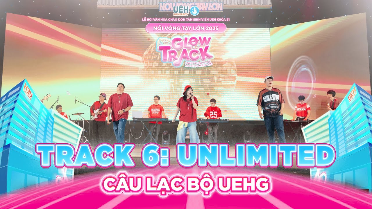 UNLIMITED | CLB UEHG | ĐÊM NHẠC HỘI CHÀO ĐÓN TÂN SINH VIÊN K51: GLOW TRACK
