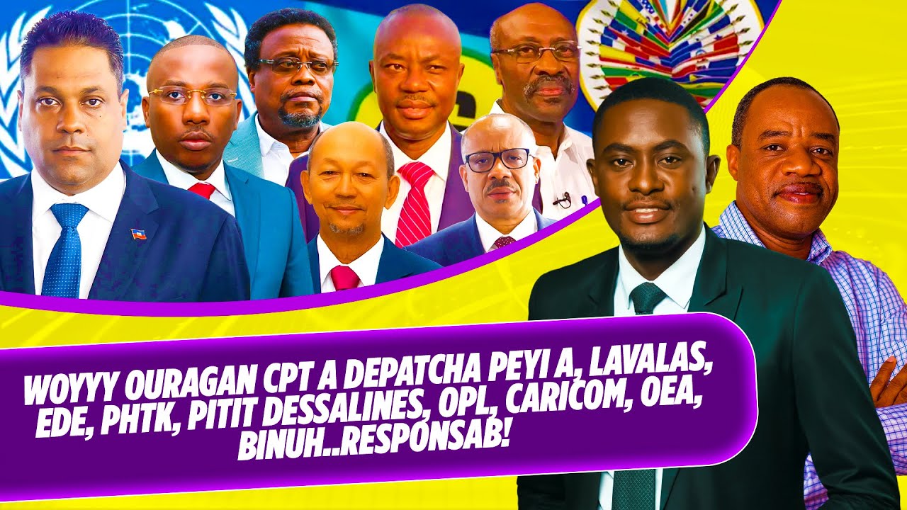 WOYYY OURAGAN CPT A DEPATCHA PEYI A, LAVALAS, EDE, PHTK, PITIT DESSALINES, OPL, CARICOM, OEA, BINUH