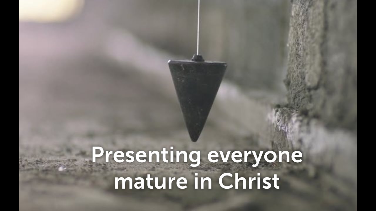 Presenting everyone mature in Christ