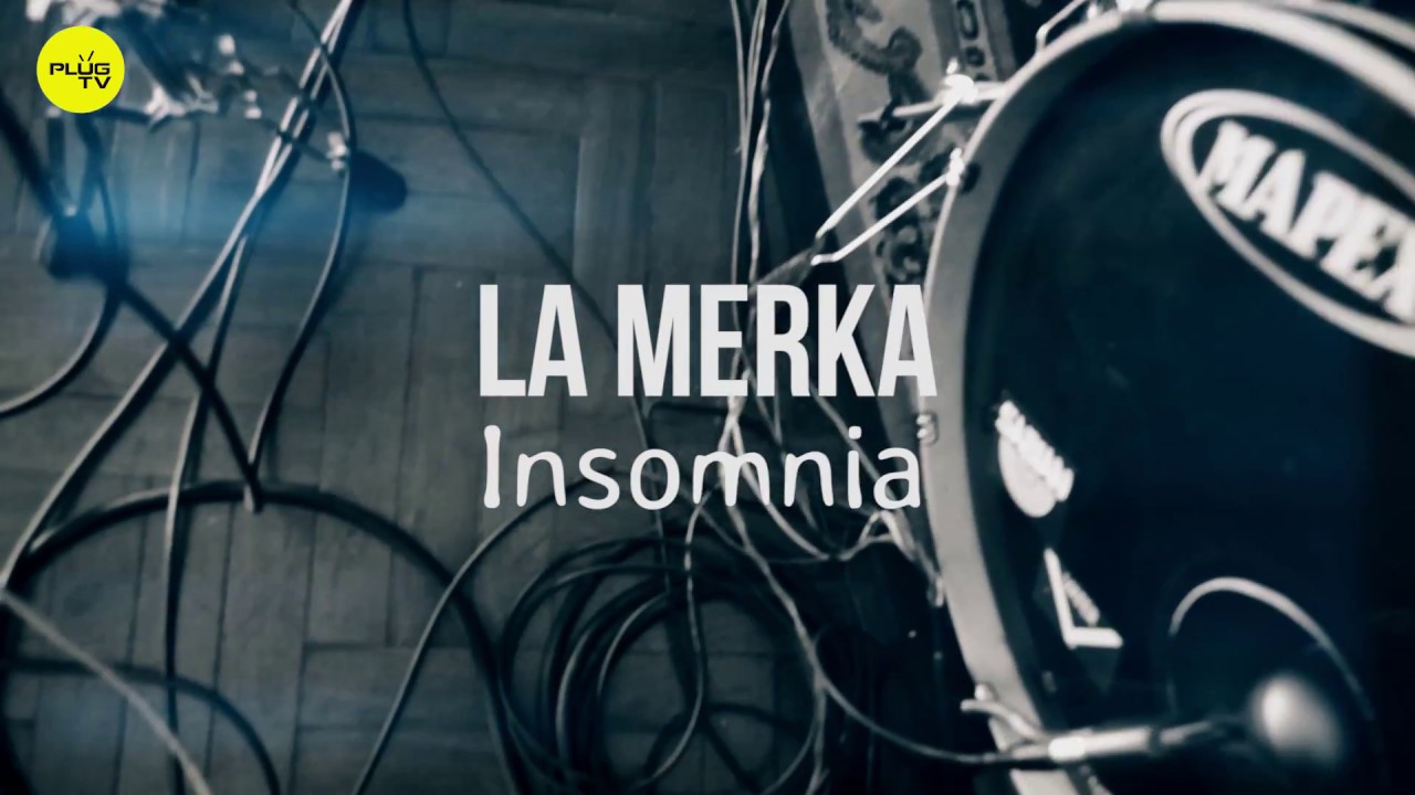 La Merka - Insomnia /// Plug Tv