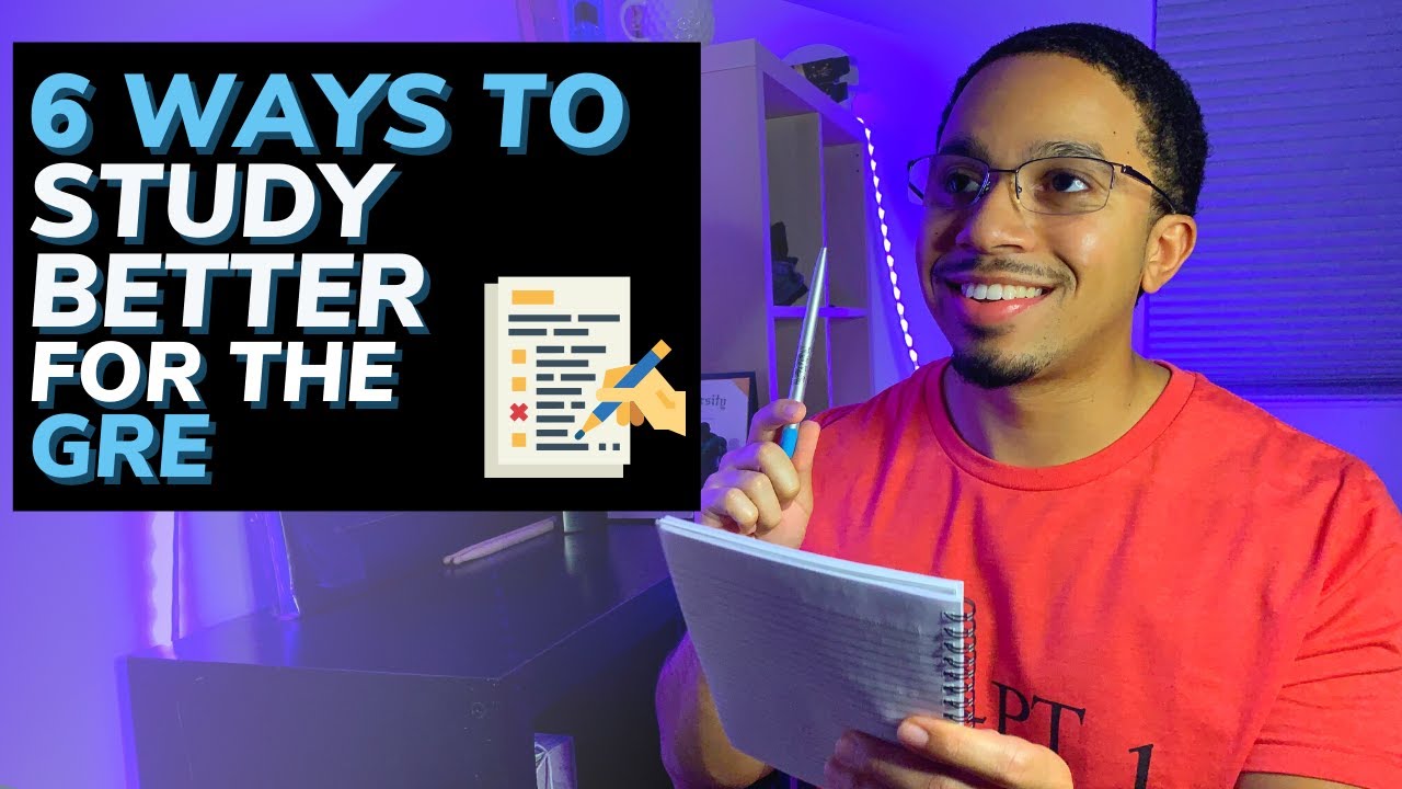 6 Ways to Study Better for the GRE