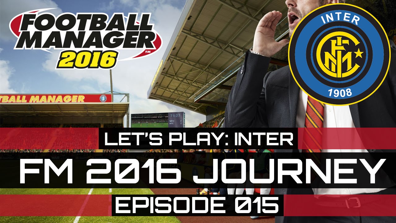 FM 2016 - Inter Journey / Episode 015