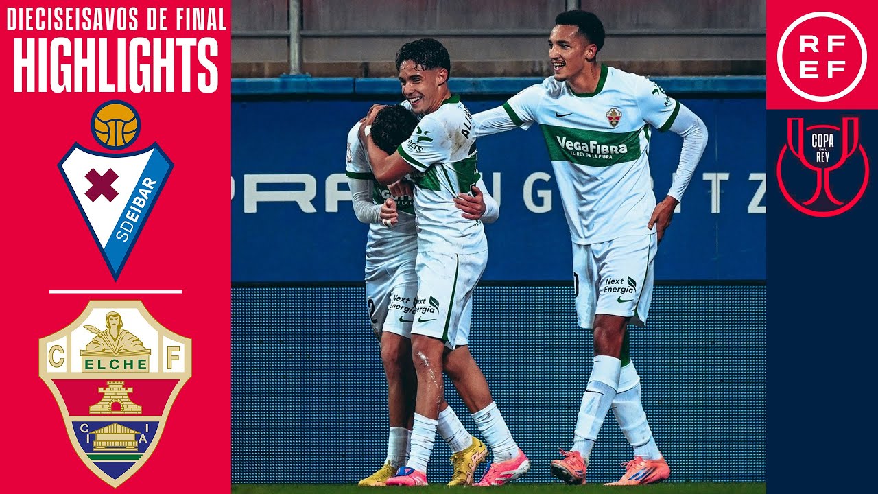 Resumen #CopaDelReyMAPFRE | SD Eibar 0-1 Elche CF | Dieciseisavos de final | Temporada 2025/26