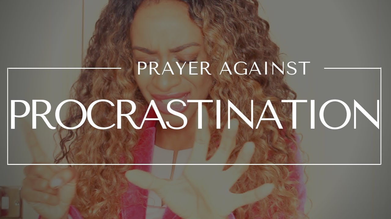 PRAYER AGAINST PROCRASTINATION