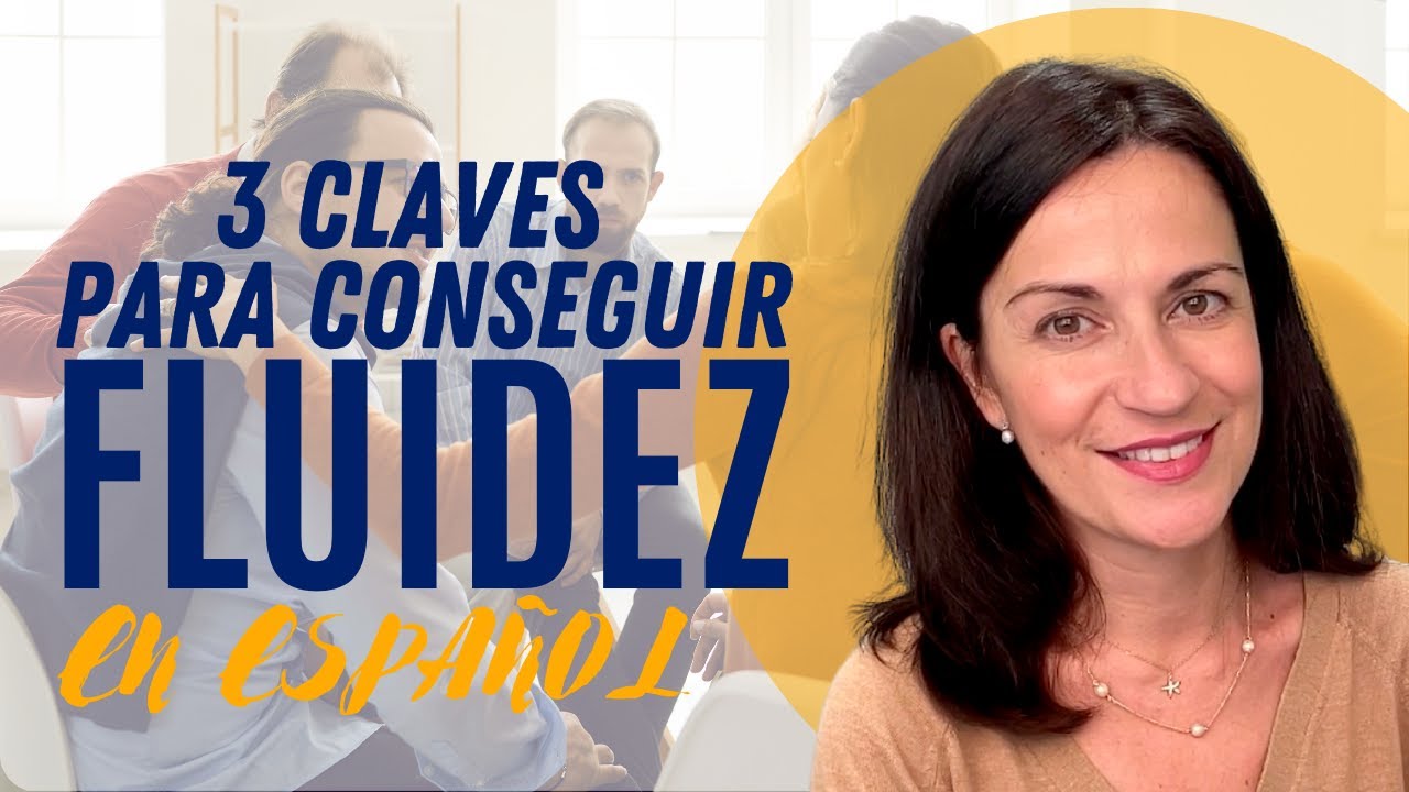 🟤 3 Claves para hablar espa&ntilde;ol con fluidez  -FUNDAMENTALES-