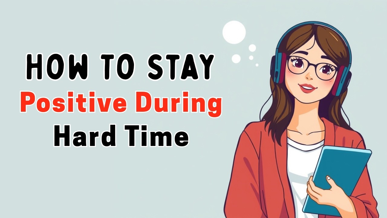 How To Stay Positive During Hard Time | Easy English Practice For English Learners | Podcast