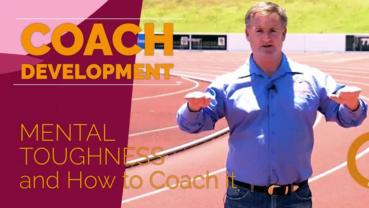Mental Toughness and How to Coach it