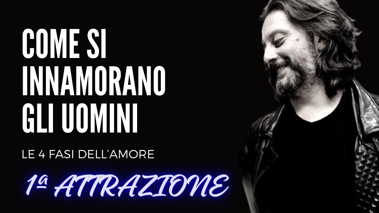 Come si innamorano gli uomini (1ª fase... ATTRAZIONE) | LE 4 FASI DELL'AMORE