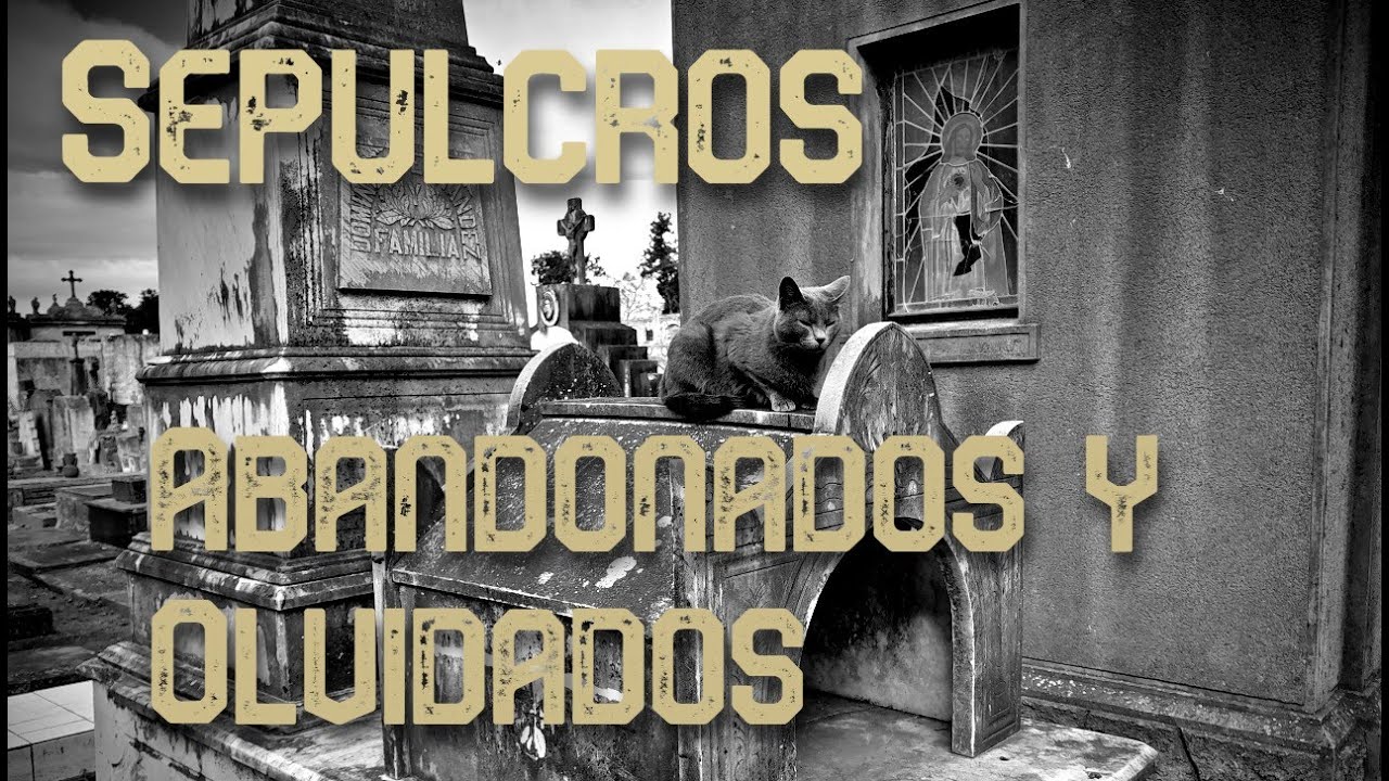 Sepulcros Abandonados y Olvidados | Parte 3 #abandonos